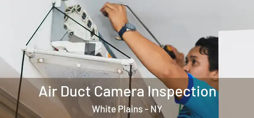 Air Duct Camera Inspection White Plains - NY