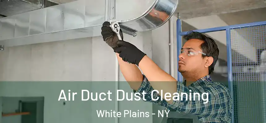 Air Duct Dust Cleaning White Plains - NY
