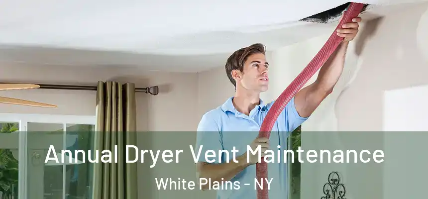 Annual Dryer Vent Maintenance White Plains - NY