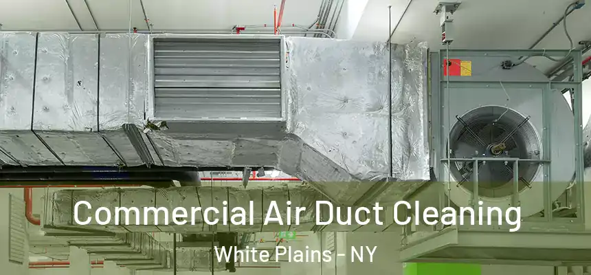 Commercial Air Duct Cleaning White Plains - NY
