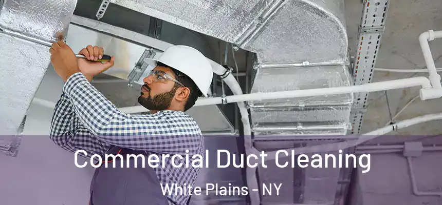  Commercial Duct Cleaning White Plains - NY
