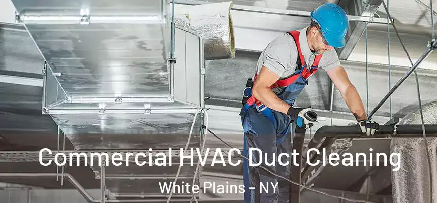  Commercial HVAC Duct Cleaning White Plains - NY