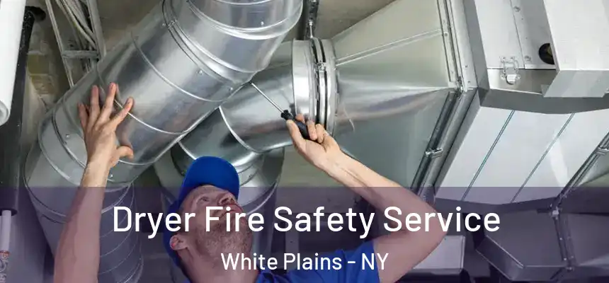 Dryer Fire Safety Service White Plains - NY