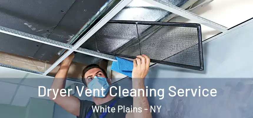  Dryer Vent Cleaning Service White Plains - NY