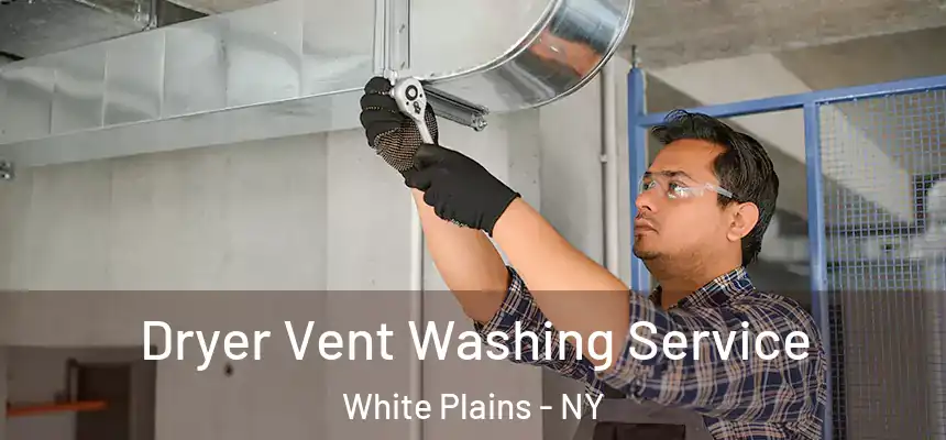 Dryer Vent Washing Service White Plains - NY