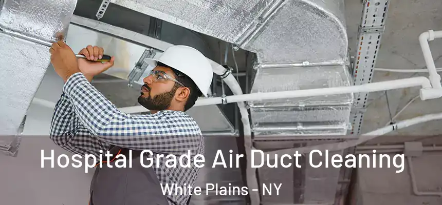  Hospital Grade Air Duct Cleaning White Plains - NY