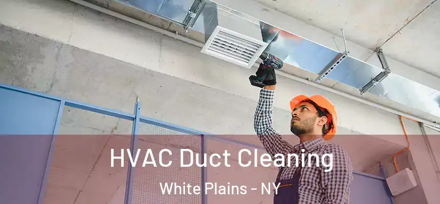 HVAC Duct Cleaning White Plains - NY