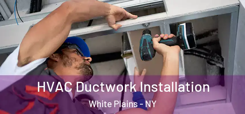  HVAC Ductwork Installation White Plains - NY