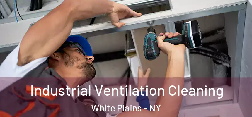 Industrial Ventilation Cleaning White Plains - NY