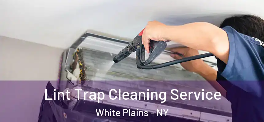 Lint Trap Cleaning Service White Plains - NY