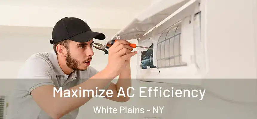  Maximize AC Efficiency White Plains - NY