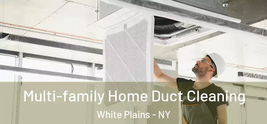  Multi-family Home Duct Cleaning White Plains - NY