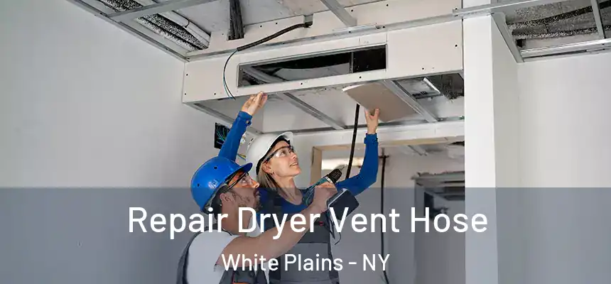  Repair Dryer Vent Hose White Plains - NY