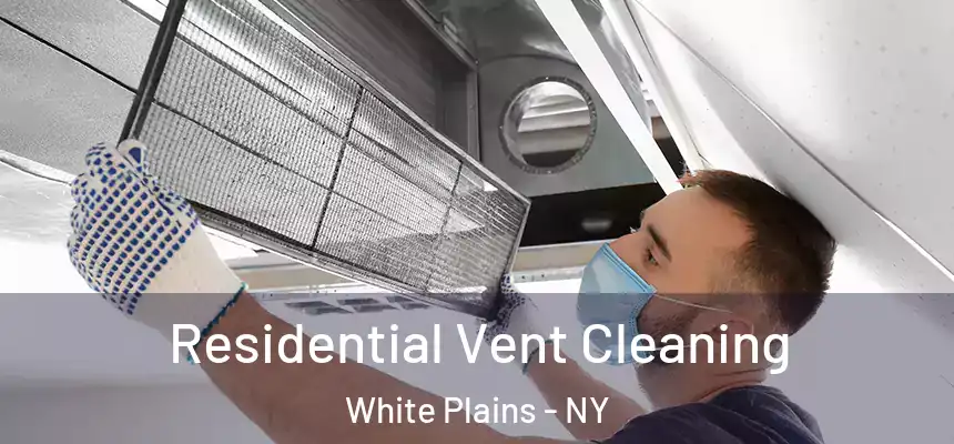 Residential Vent Cleaning White Plains - NY