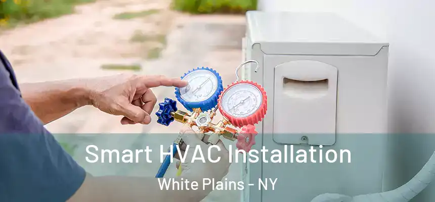  Smart HVAC Installation White Plains - NY
