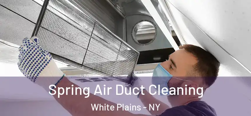 Spring Air Duct Cleaning White Plains - NY